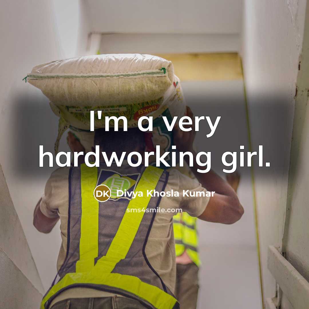 “I'm a very hardworking girl.…” quote by Divya Khosla Kumar