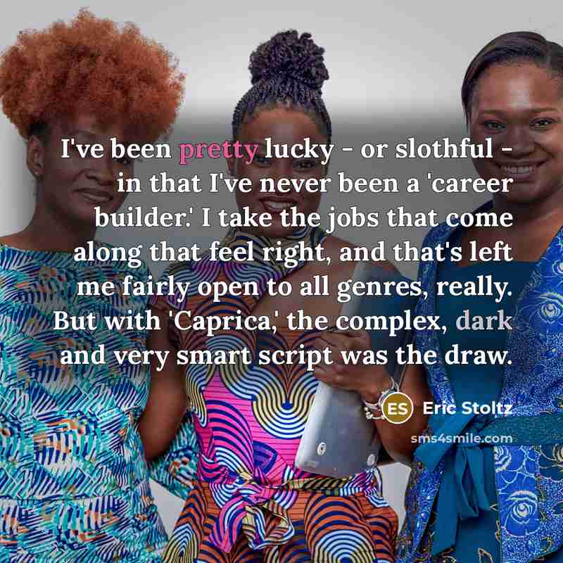 “I've been pretty lucky - or slothful - in that…” quote by Eric Stoltz