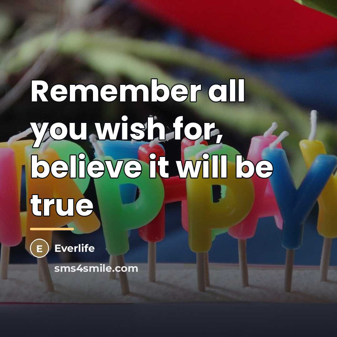 “Remember all you wish for, believe it will be true…” quote by Everlife