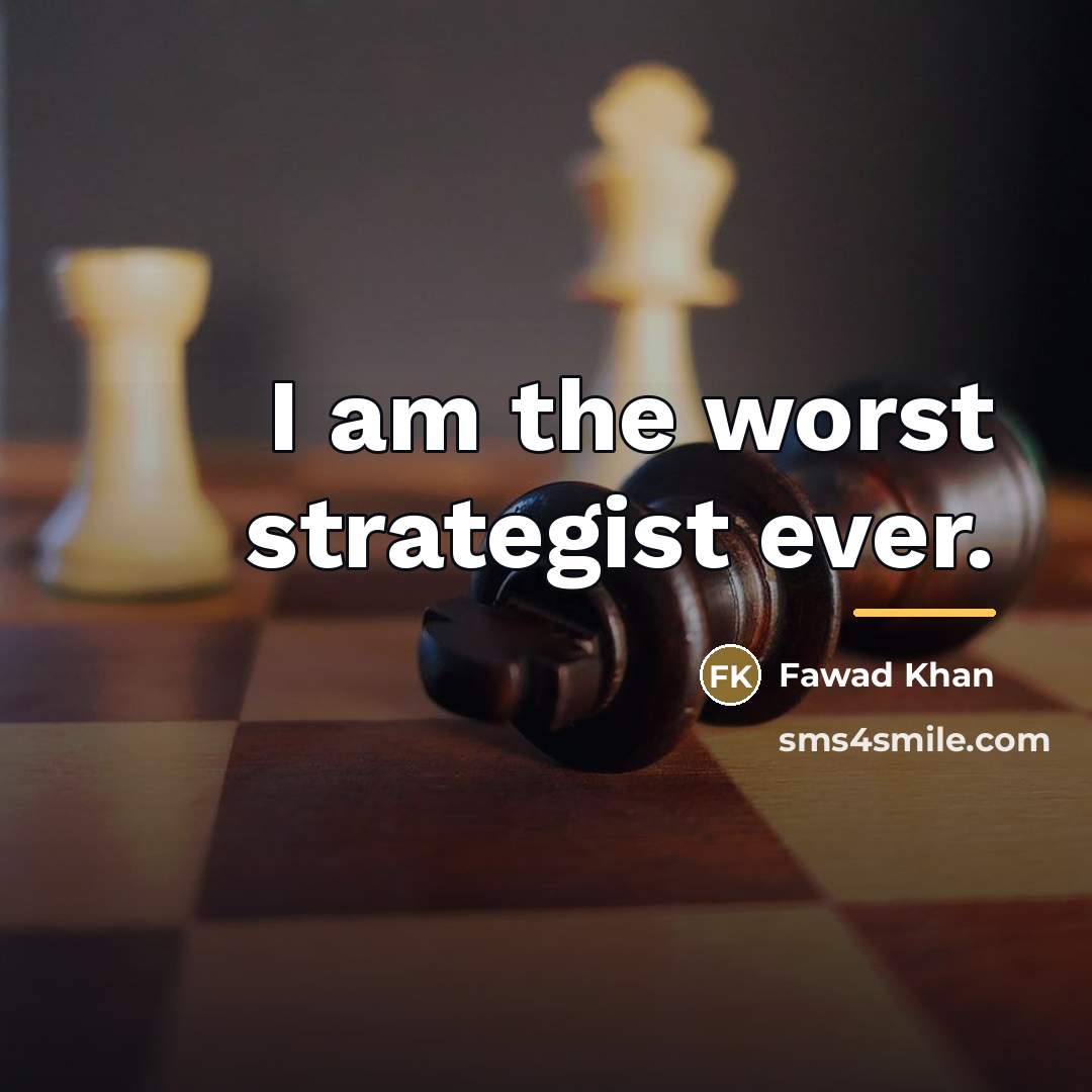 “I am the worst strategist ever.…” quote by Fawad Khan