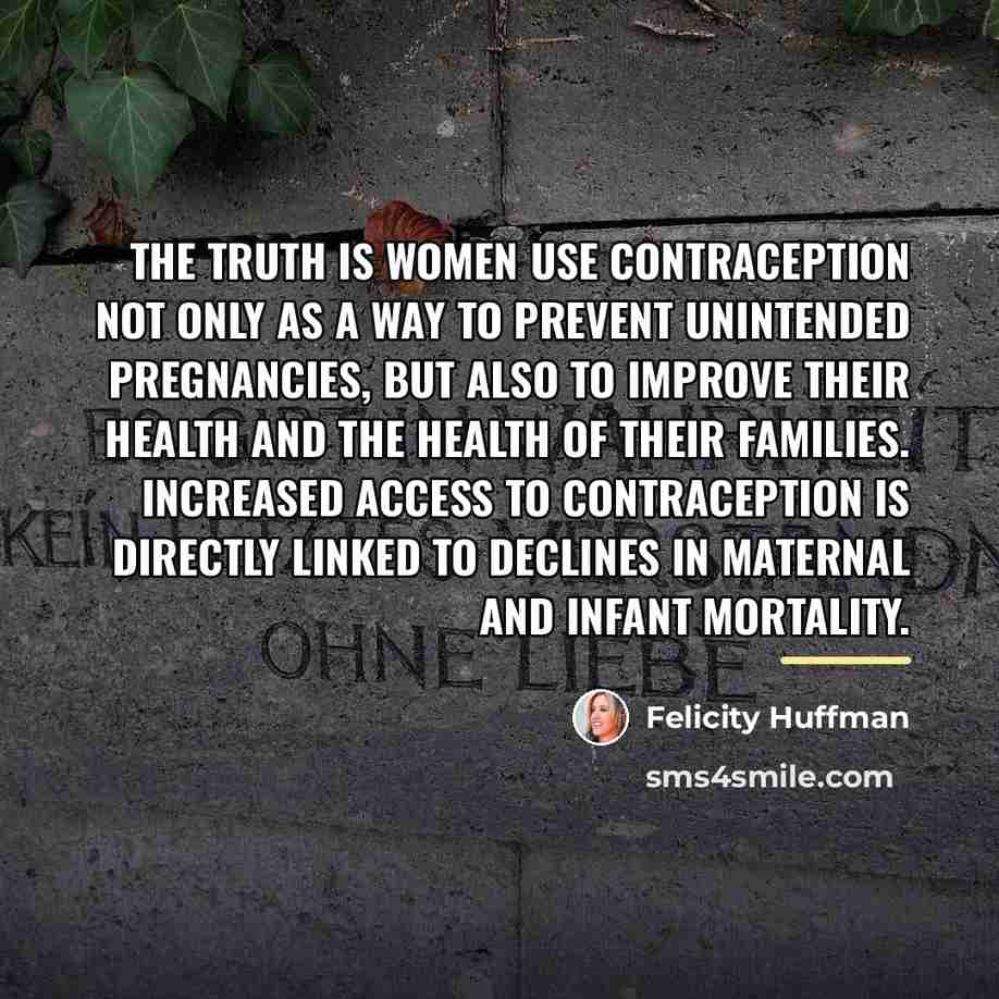 “The truth is women use contraception not only as a…” quote by Felicity Huffman