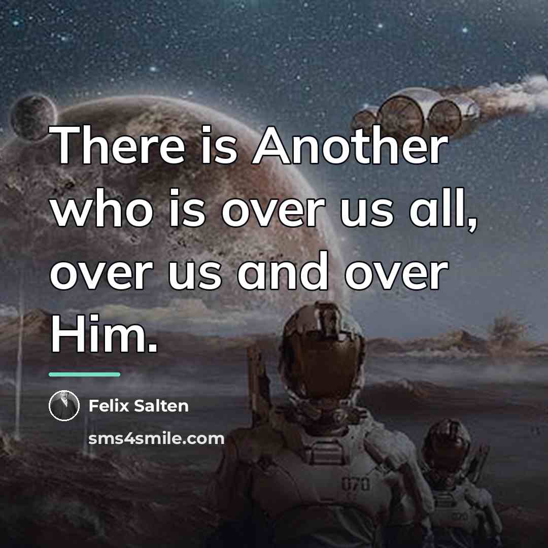 “There is Another who is over us all, over us…” quote by Felix Salten