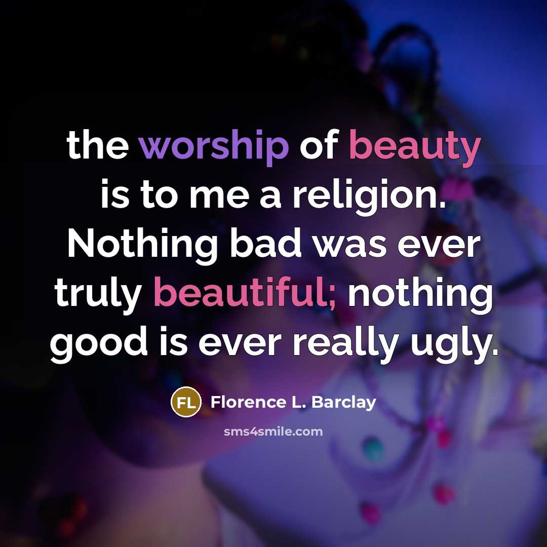 “the worship of beauty is to me a religion. Nothing…” quote by Florence L. Barclay