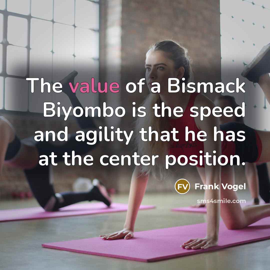 “The value of a Bismack Biyombo is the speed and…” quote by Frank Vogel