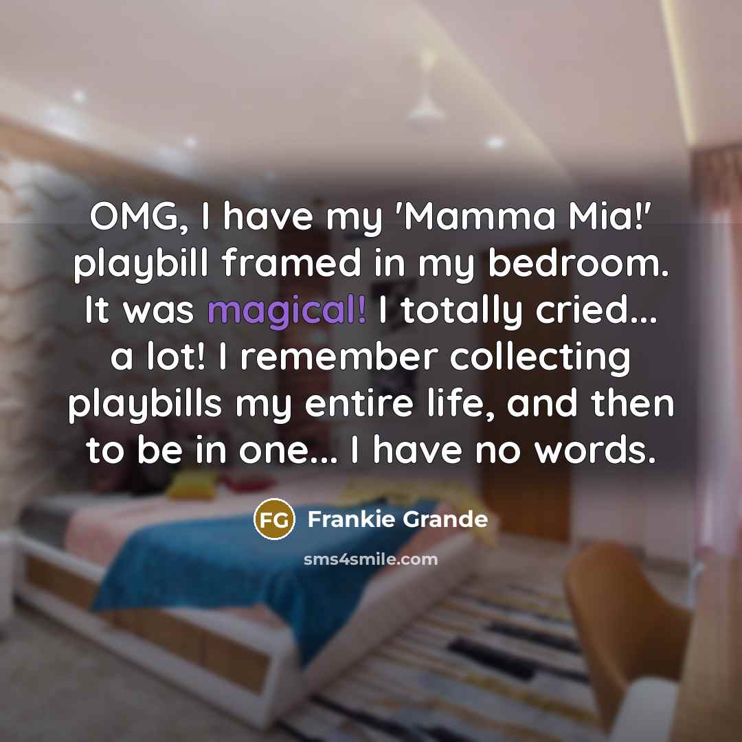 “OMG, I have my 'Mamma Mia!' playbill framed in my…” quote by Frankie Grande