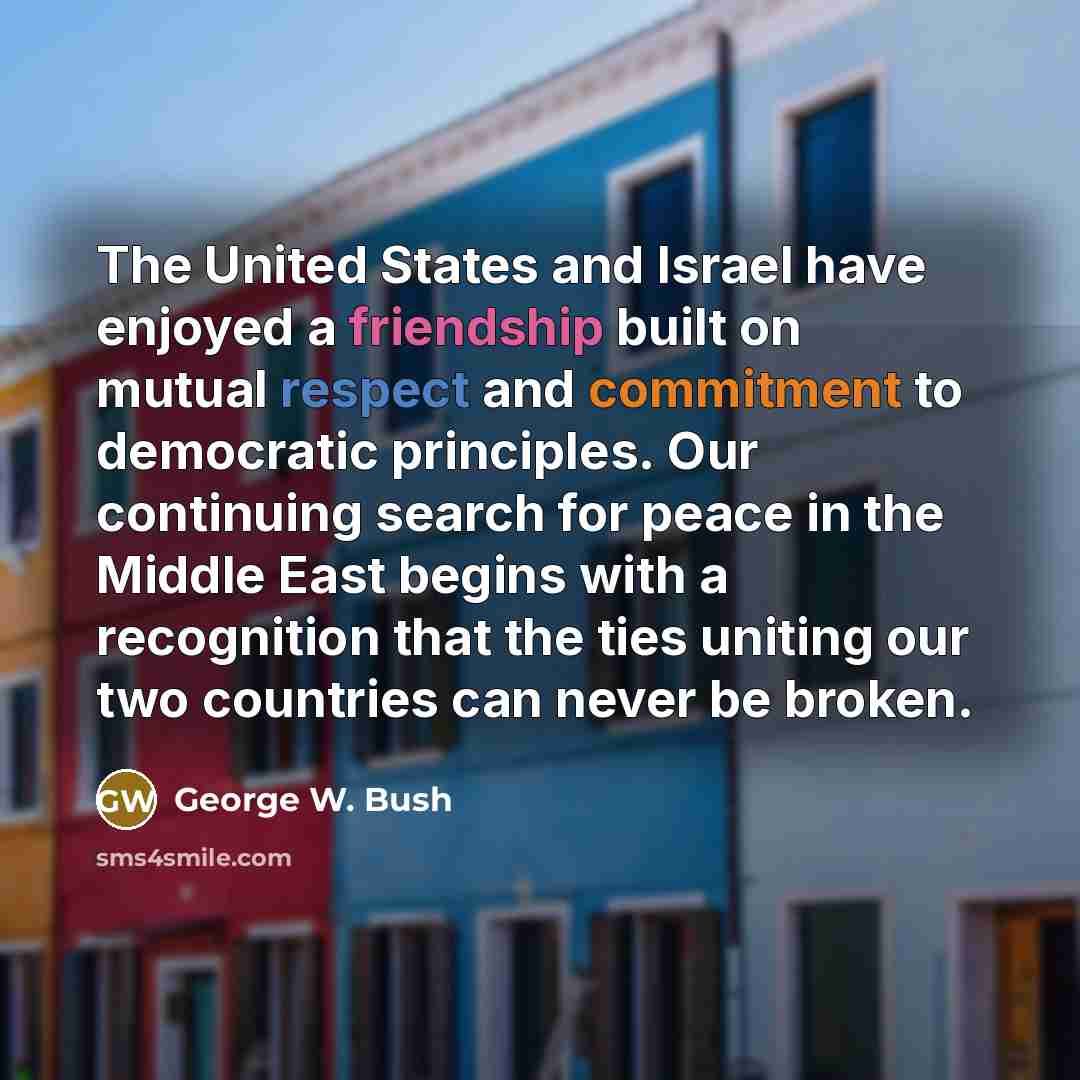 “The United States and Israel have enjoyed a friendship built…” quote by George W. Bush