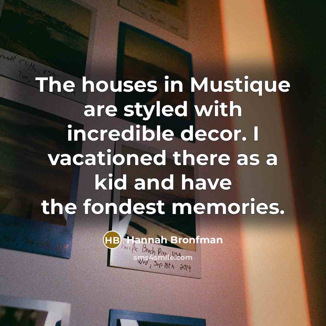 “The houses in Mustique are styled with incredible decor. I…” quote by Hannah Bronfman