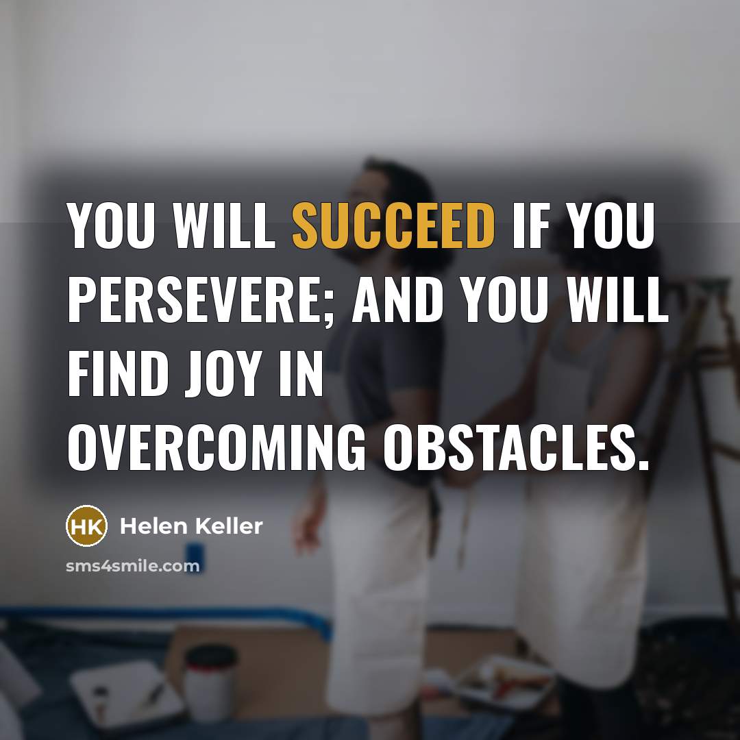 “You will succeed if you persevere; and you will find…” quote by Helen Keller
