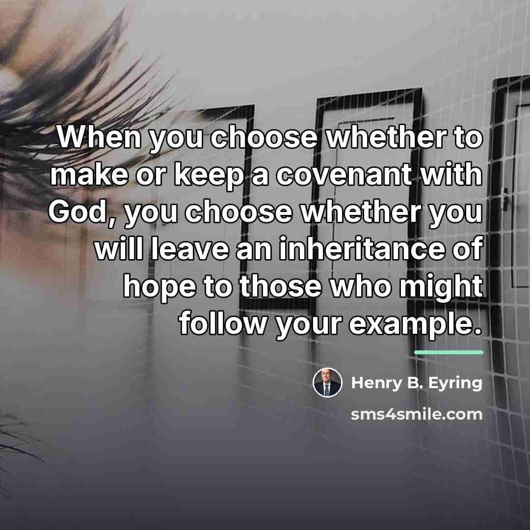 “When you choose whether to make or keep a covenant…” quote by Henry B. Eyring