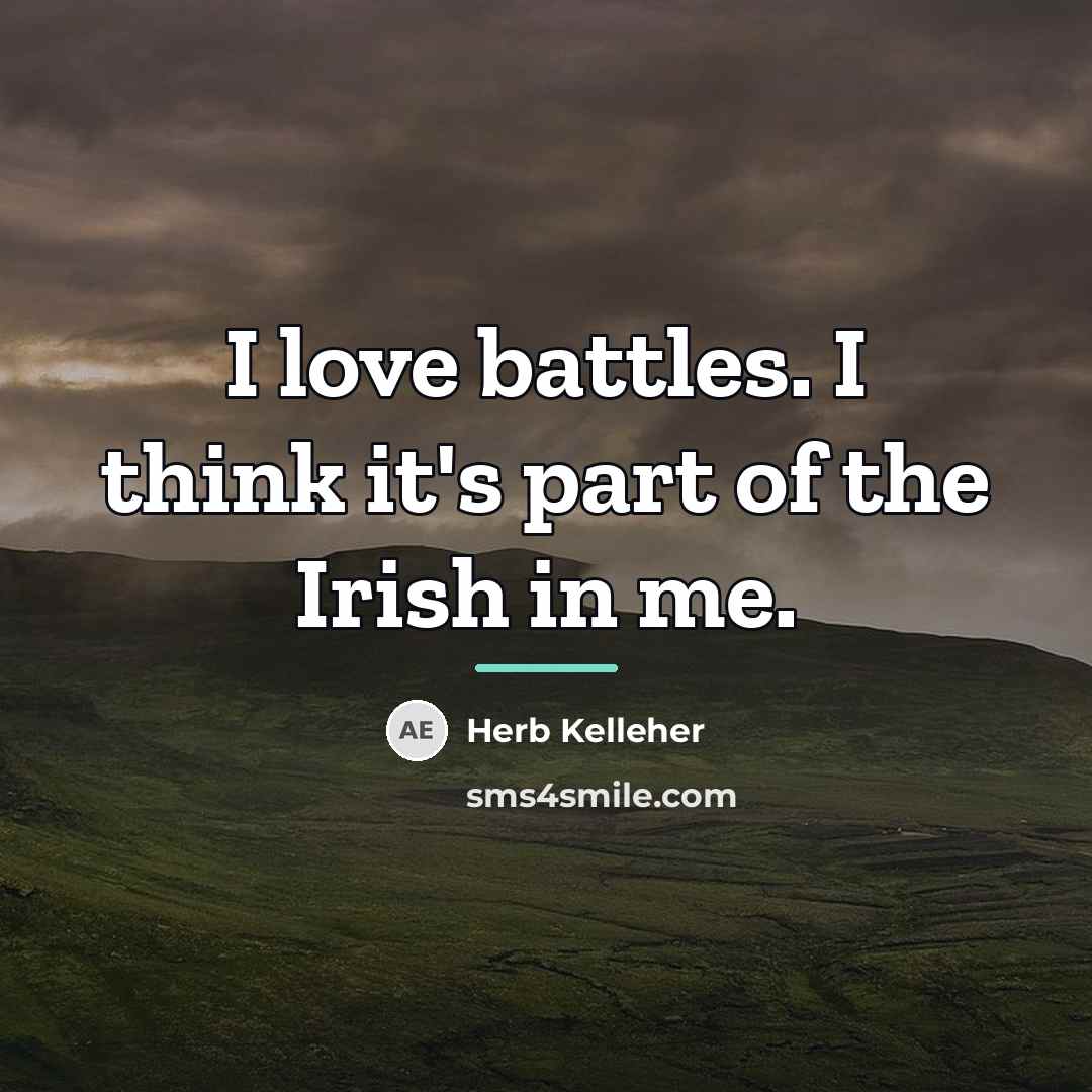 “I love battles. I think it's part of the Irish…” quote by Herb Kelleher