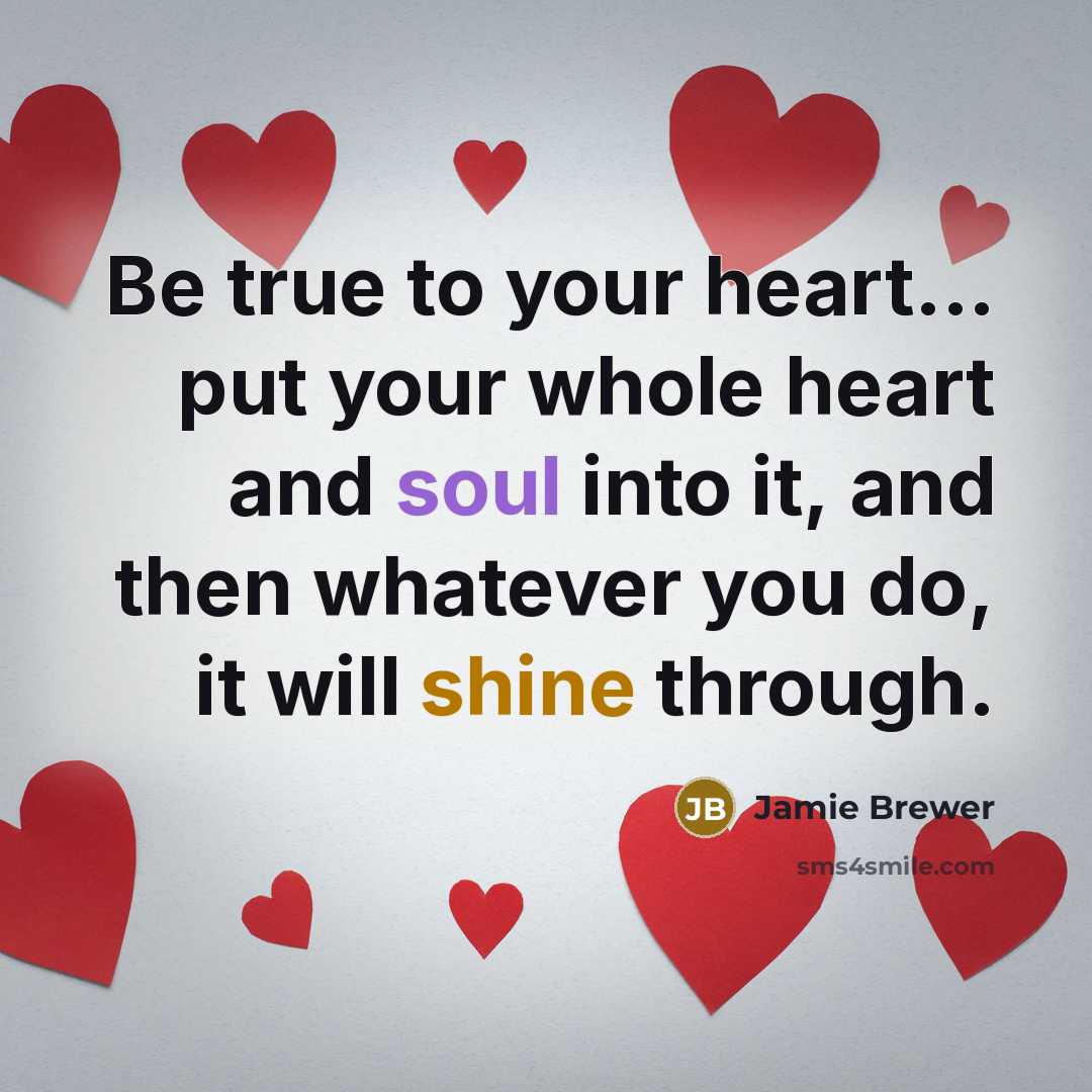 “Be true to your heart... put your whole heart and…” quote by Jamie Brewer