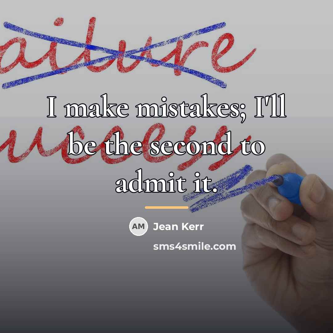 “I make mistakes; I'll be the second to admit it.…” quote by Jean Kerr