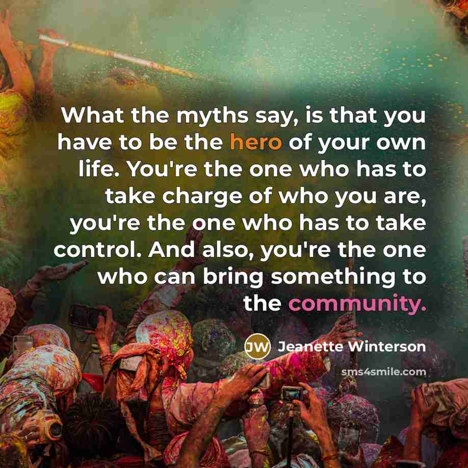 “What the myths say, is that you have to be…” quote by Jeanette Winterson