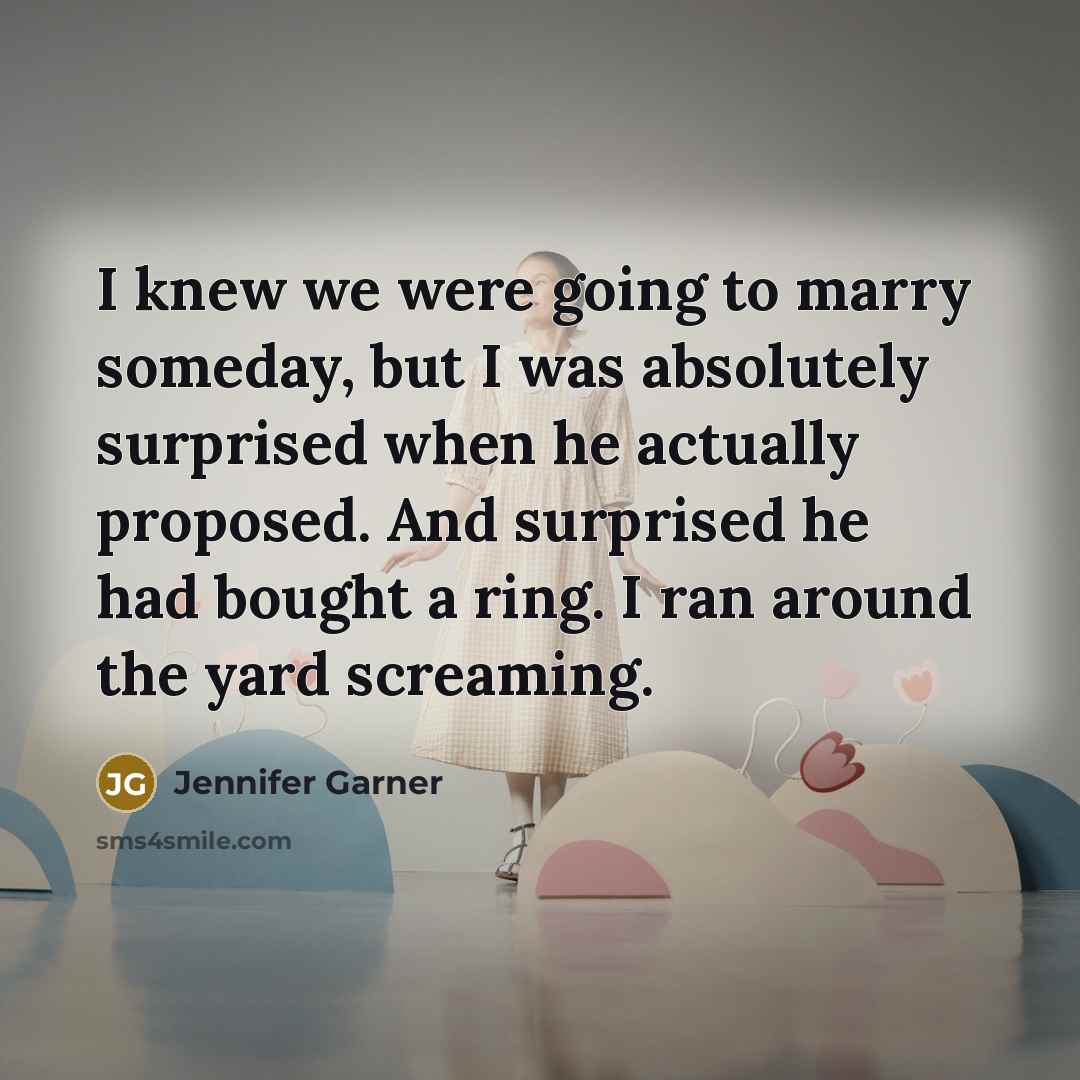 “I knew we were going to marry someday, but I…” quote by Jennifer Garner