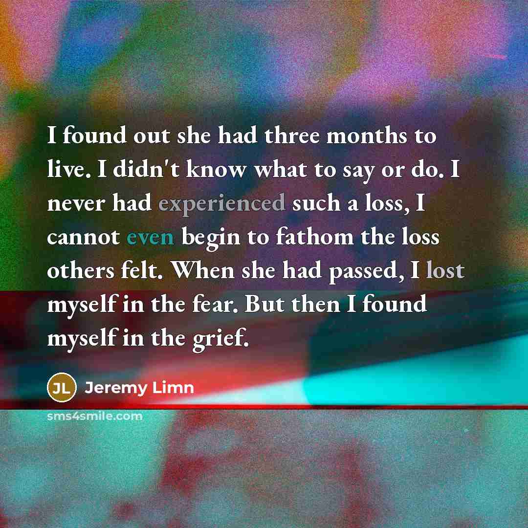 “I found out she had three months to live. I…” quote by Jeremy Limn