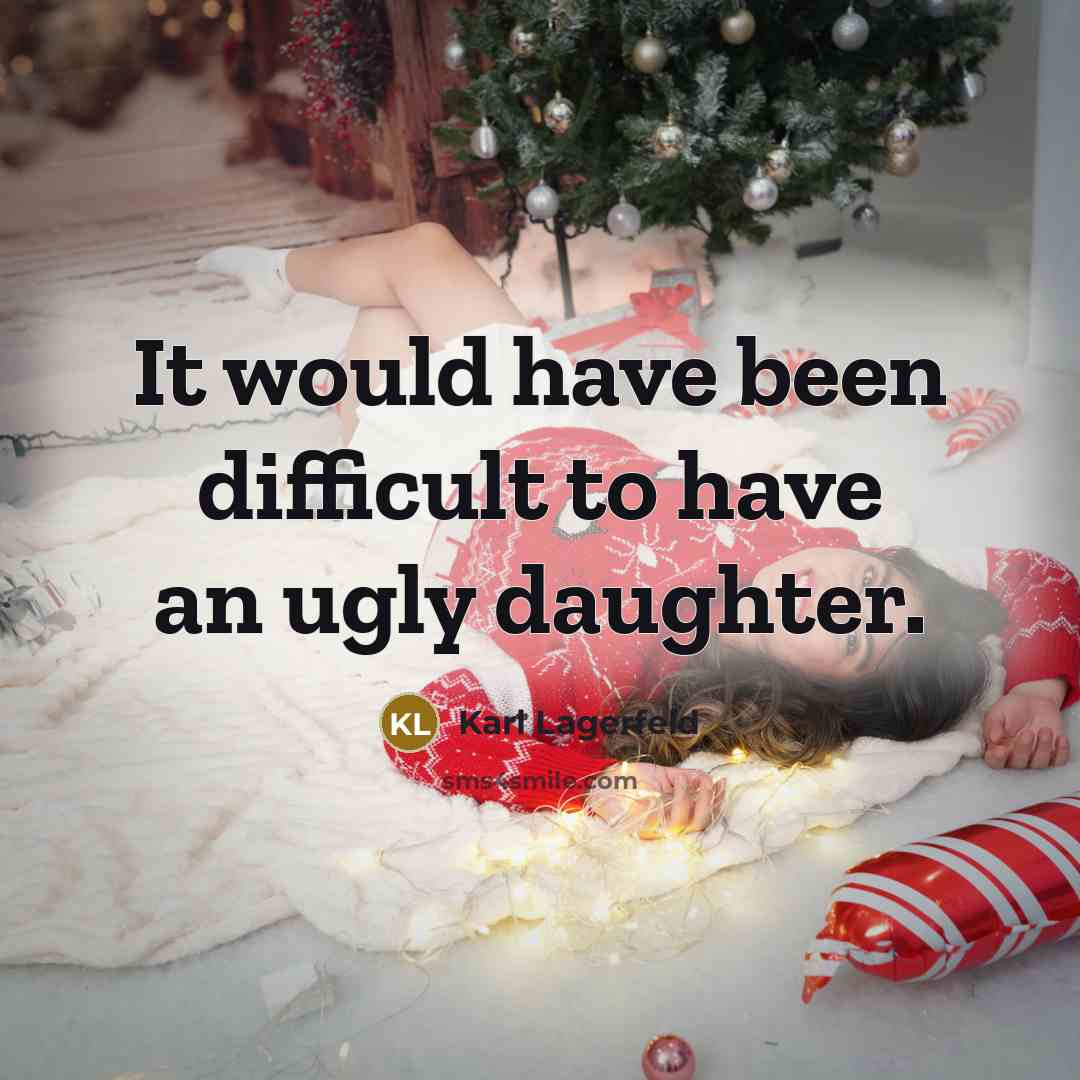 “It would have been difficult to have an ugly daughter.…” quote by Karl Lagerfeld