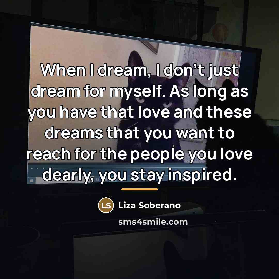 “When I dream, I don't just dream for myself. As…” quote by Liza Soberano