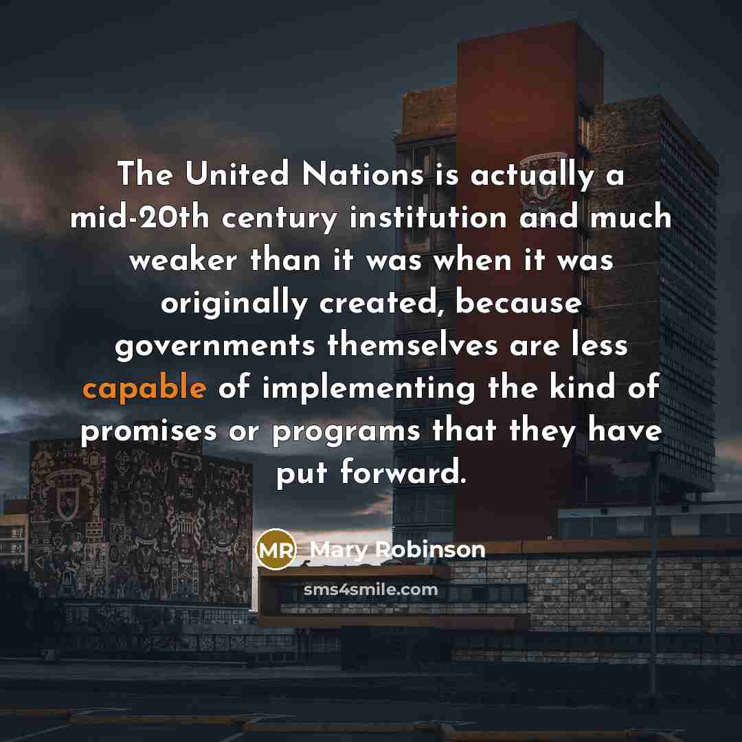 “The United Nations is actually a mid-20th century institution and…” quote by Mary Robinson