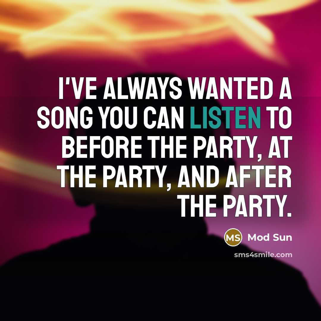 “I've always wanted a song you can listen to before…” quote by Mod Sun