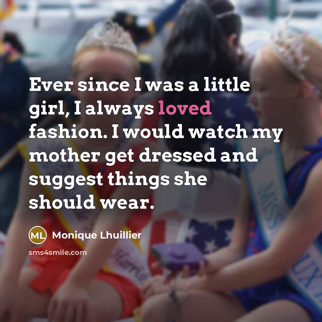 “Ever since I was a little girl, I always loved…” quote by Monique Lhuillier