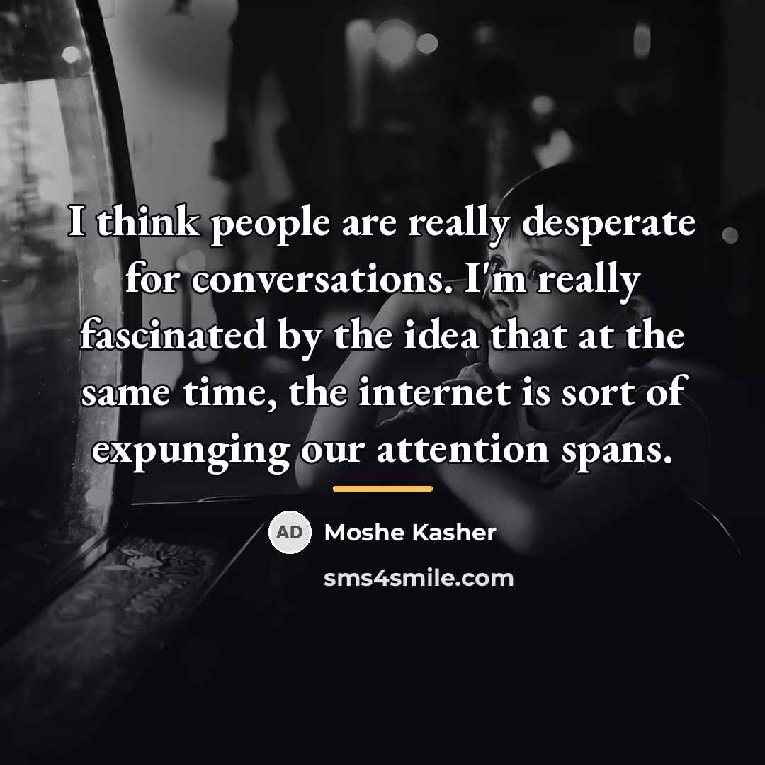 “I think people are really desperate for conversations. I'm really…” quote by Moshe Kasher