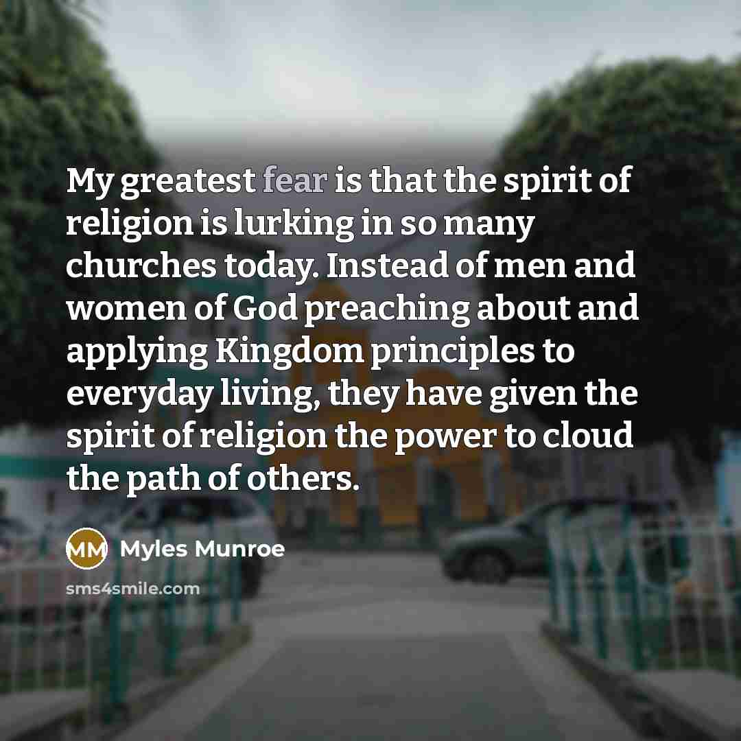“My greatest fear is that the spirit of religion is…” quote by Myles Munroe