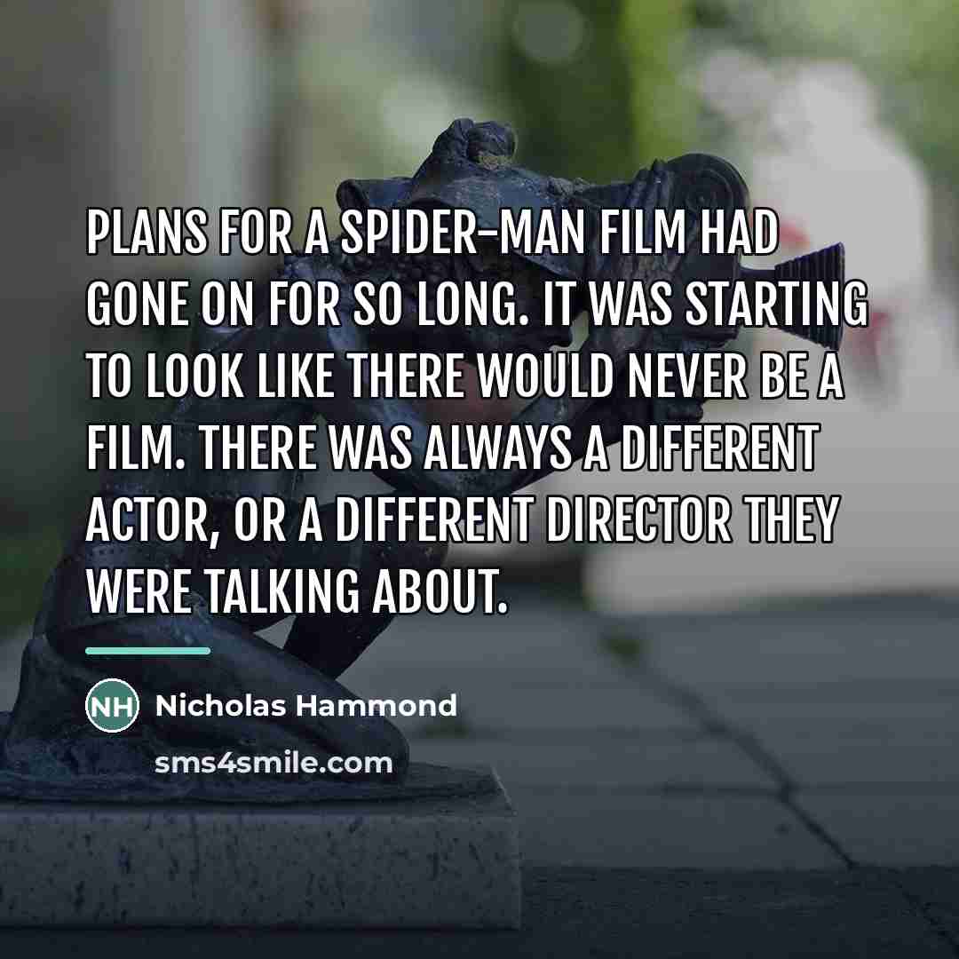 “Plans for a Spider-Man film had gone on for so…” quote by Nicholas Hammond