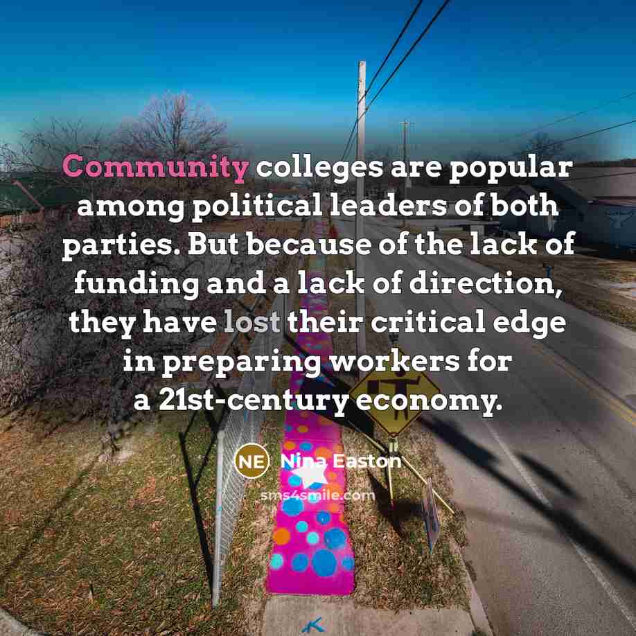 “Community colleges are popular among political leaders of both parties.…” quote by Nina Easton