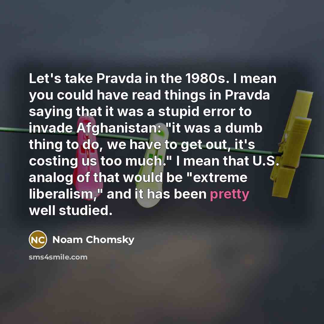“Let's take Pravda in the 1980s. I mean you could…” quote by Noam Chomsky