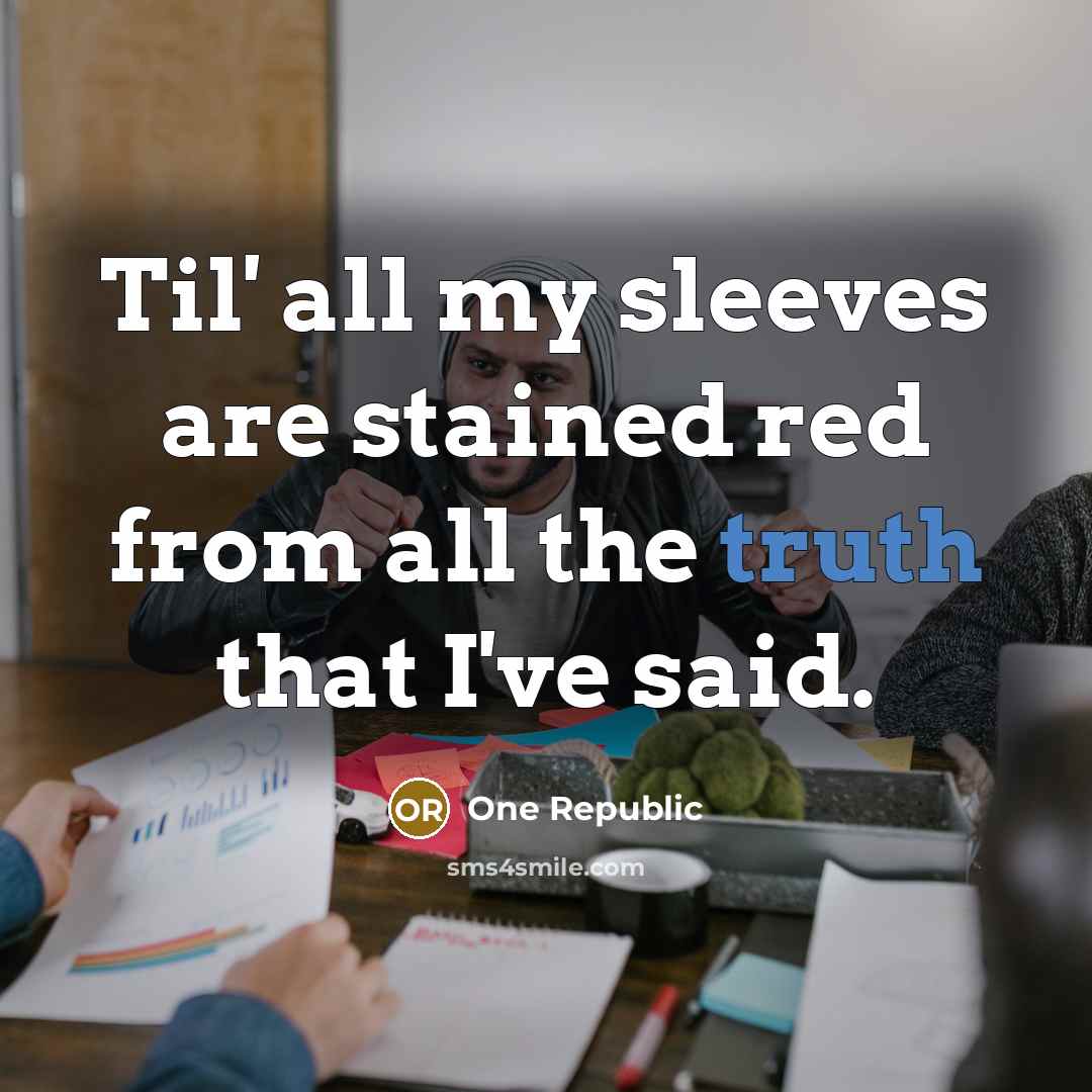 “Til' all my sleeves are stained red from all the…” quote by One Republic