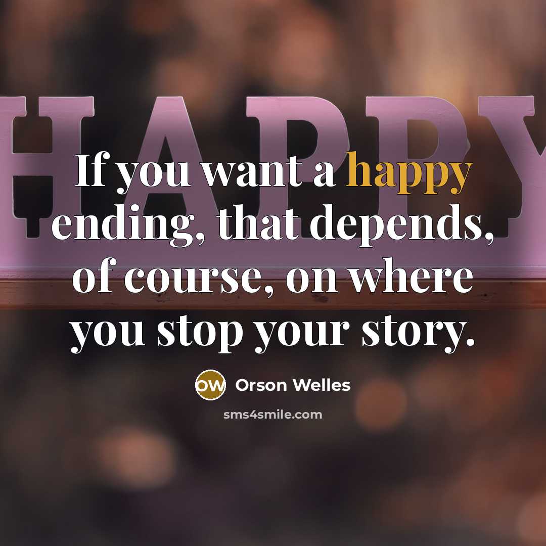 “If you want a happy ending, that depends, of course,…” quote by Orson Welles