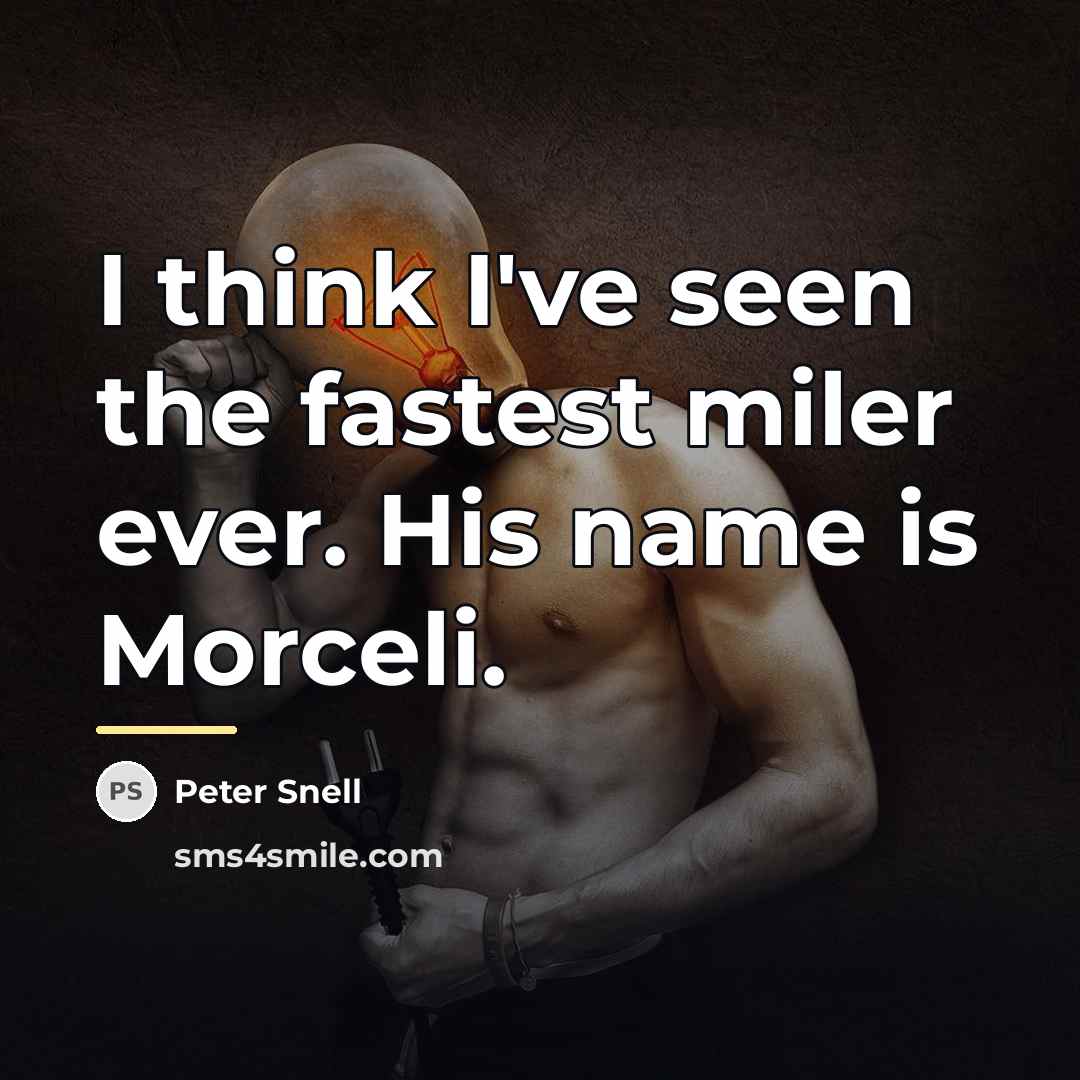 “I think I've seen the fastest miler ever. His name…” quote by Peter Snell