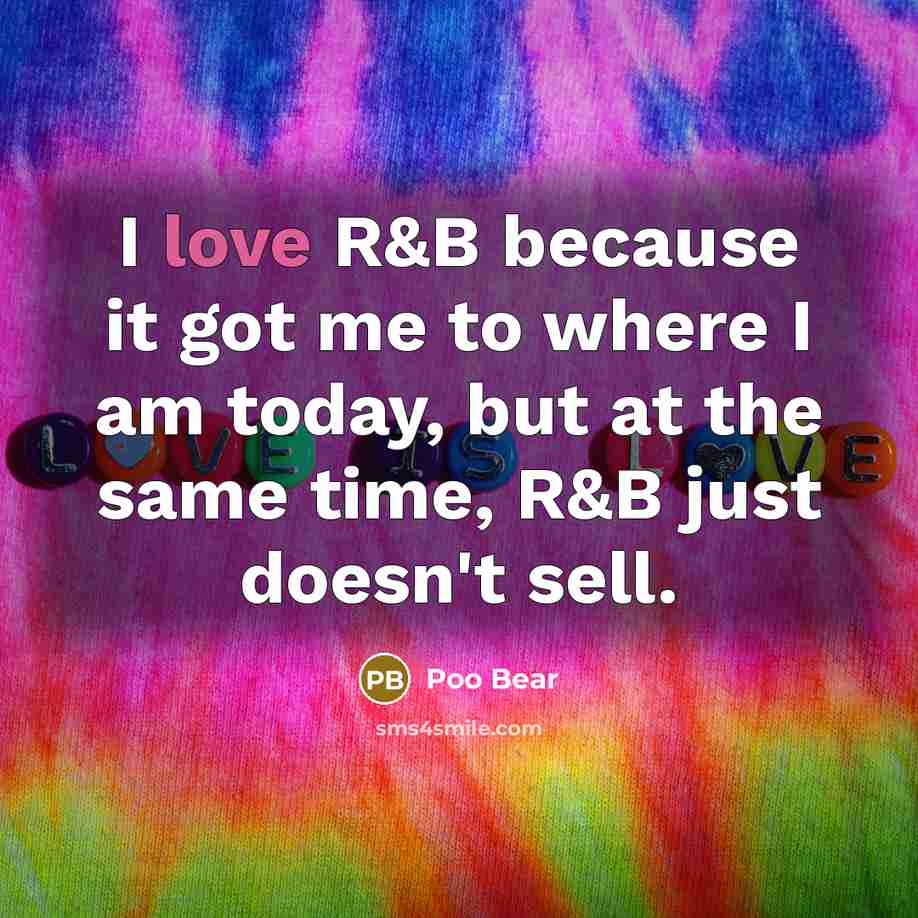 “I love R&B because it got me to where I…” quote by Poo Bear