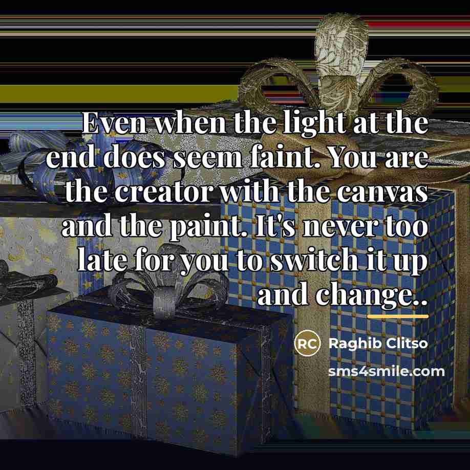 “Even when the light at the end does seem faint.…” quote by Raghib Clitso