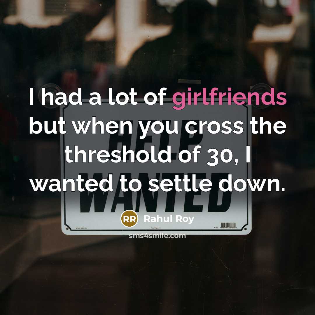 “I had a lot of girlfriends but when you cross…” quote by Rahul Roy