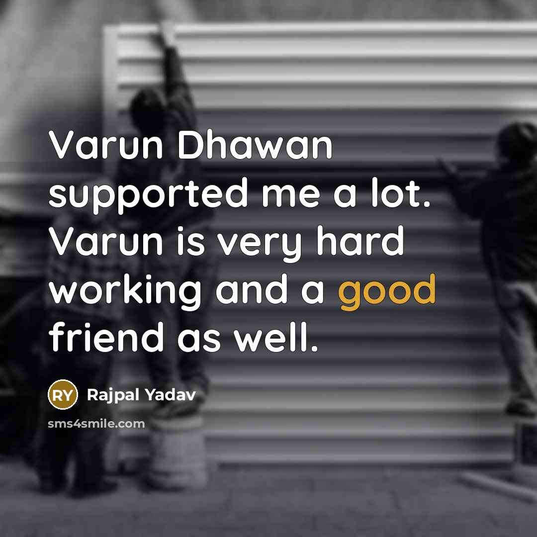 “Varun Dhawan supported me a lot. Varun is very hard…” quote by Rajpal Yadav