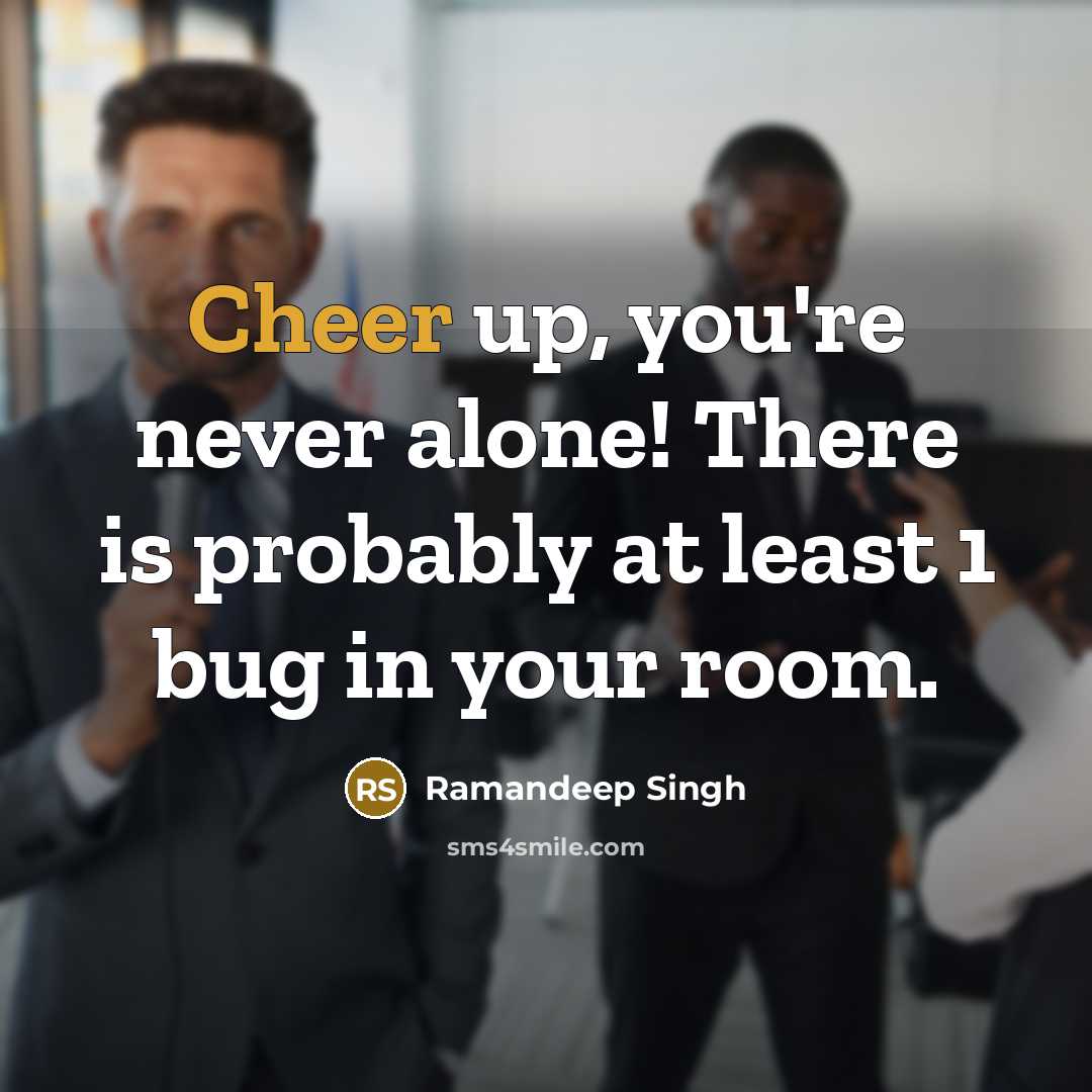 “Cheer up, you're never alone! There is probably at least…” quote by Ramandeep Singh