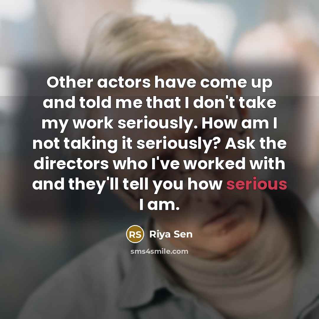 “Other actors have come up and told me that I…” quote by Riya Sen