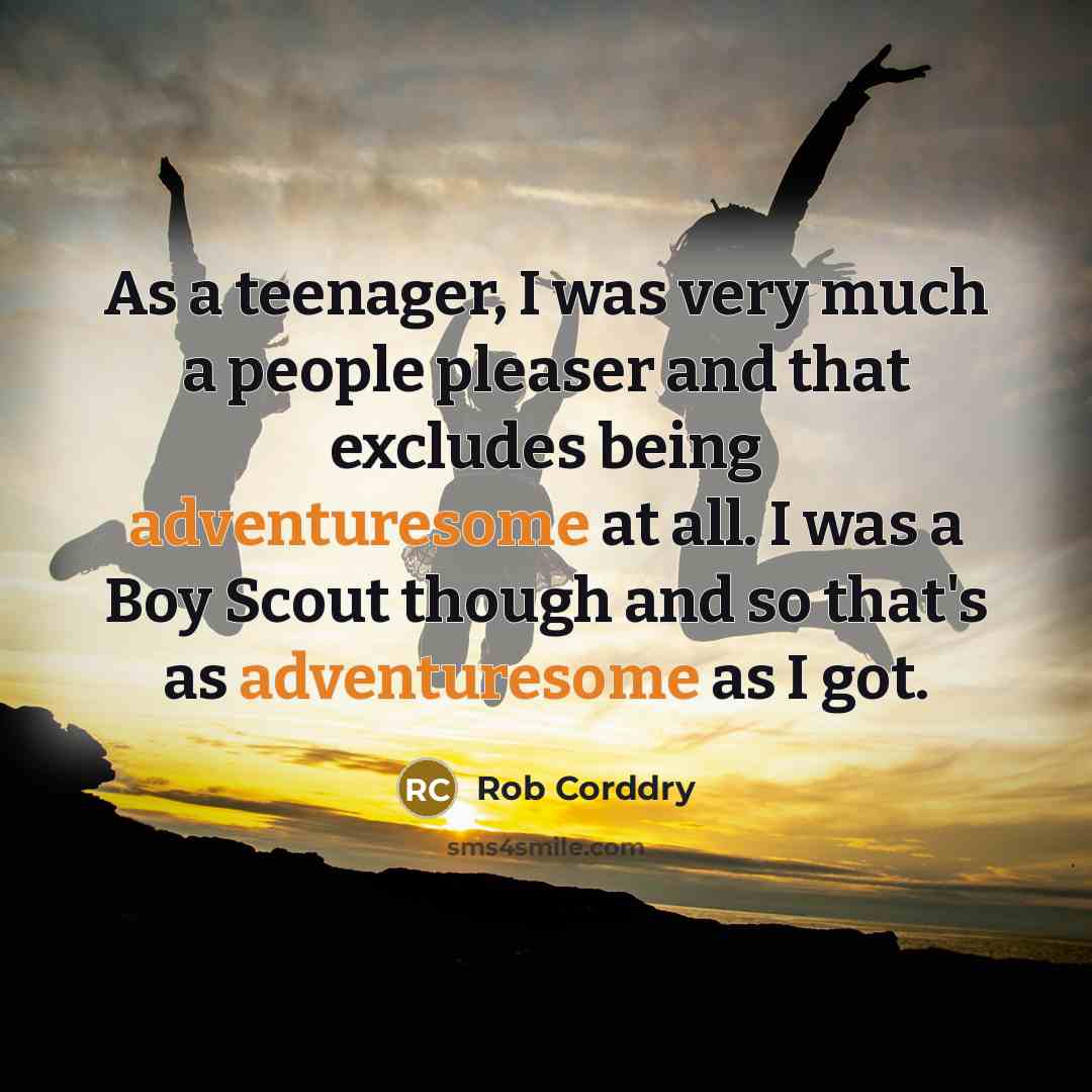 “As a teenager, I was very much a people pleaser…” quote by Rob Corddry