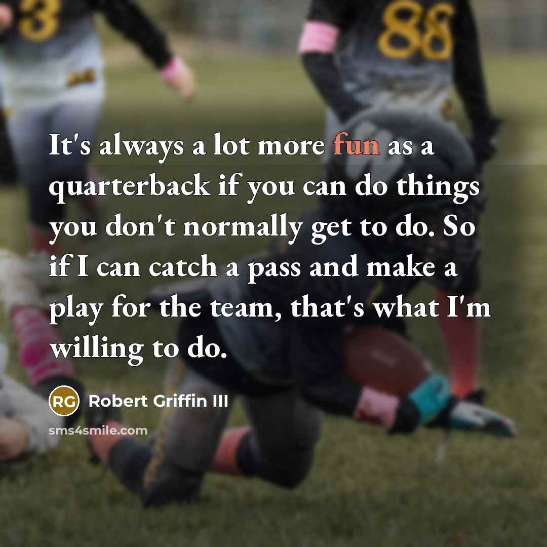 “It's always a lot more fun as a quarterback if…” quote by Robert Griffin III