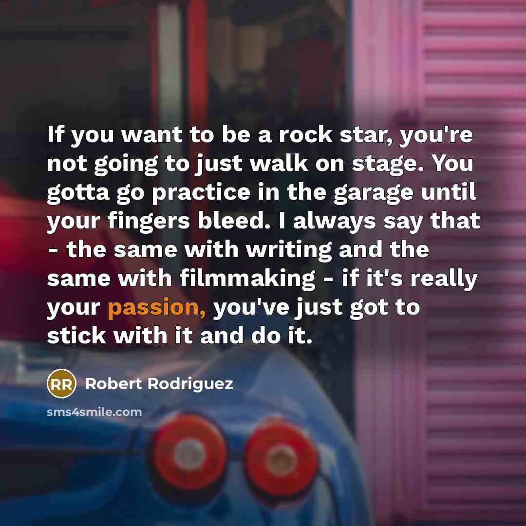 “If you want to be a rock star, you're not…” quote by Robert Rodriguez