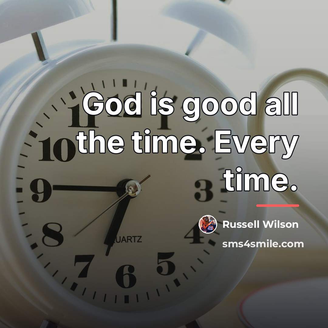 “God is good all the time. Every time.…” quote by Russell Wilson