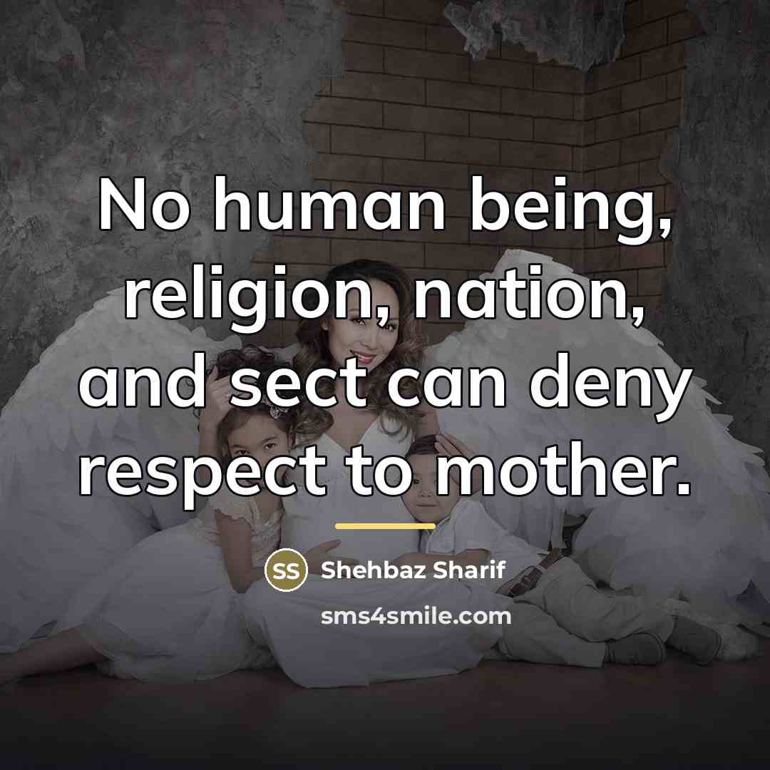 “No human being, religion, nation, and sect can deny respect…” quote by Shehbaz Sharif