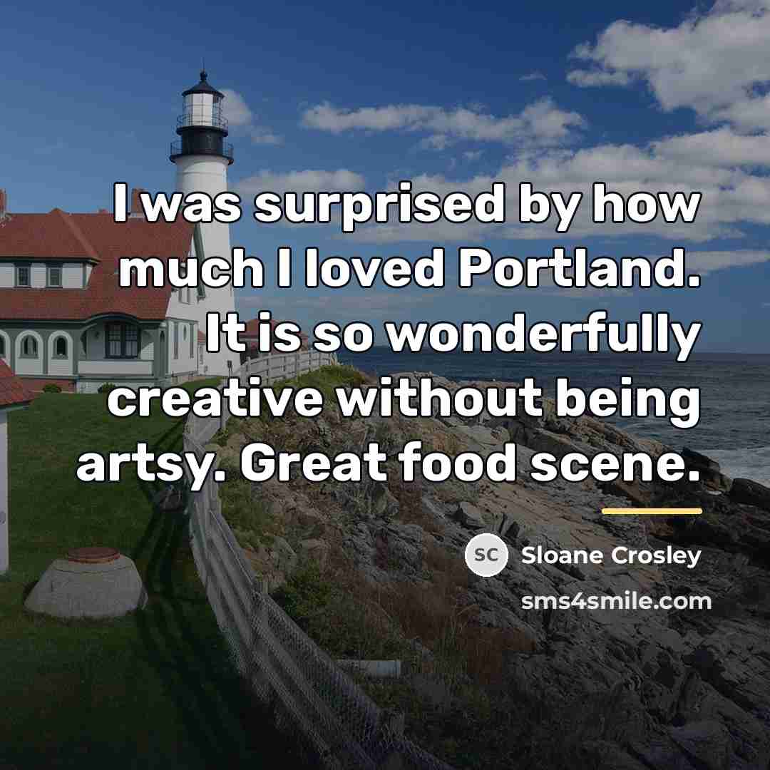 “I was surprised by how much I loved Portland. It…” quote by Sloane Crosley