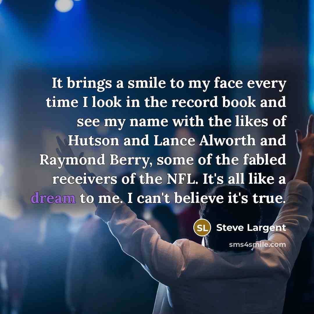 “It brings a smile to my face every time I…” quote by Steve Largent