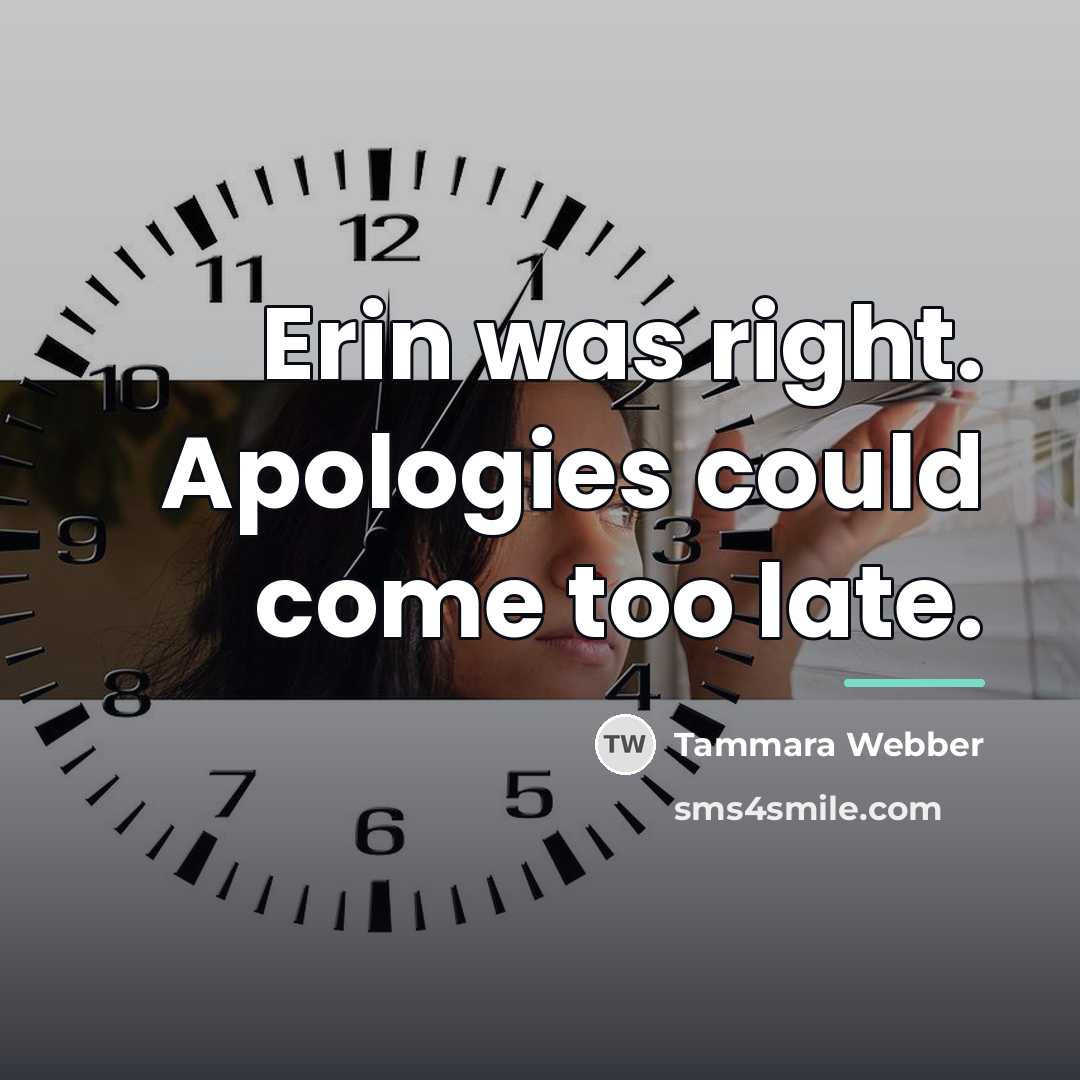 “Erin was right. Apologies could come too late.…” quote by Tammara Webber