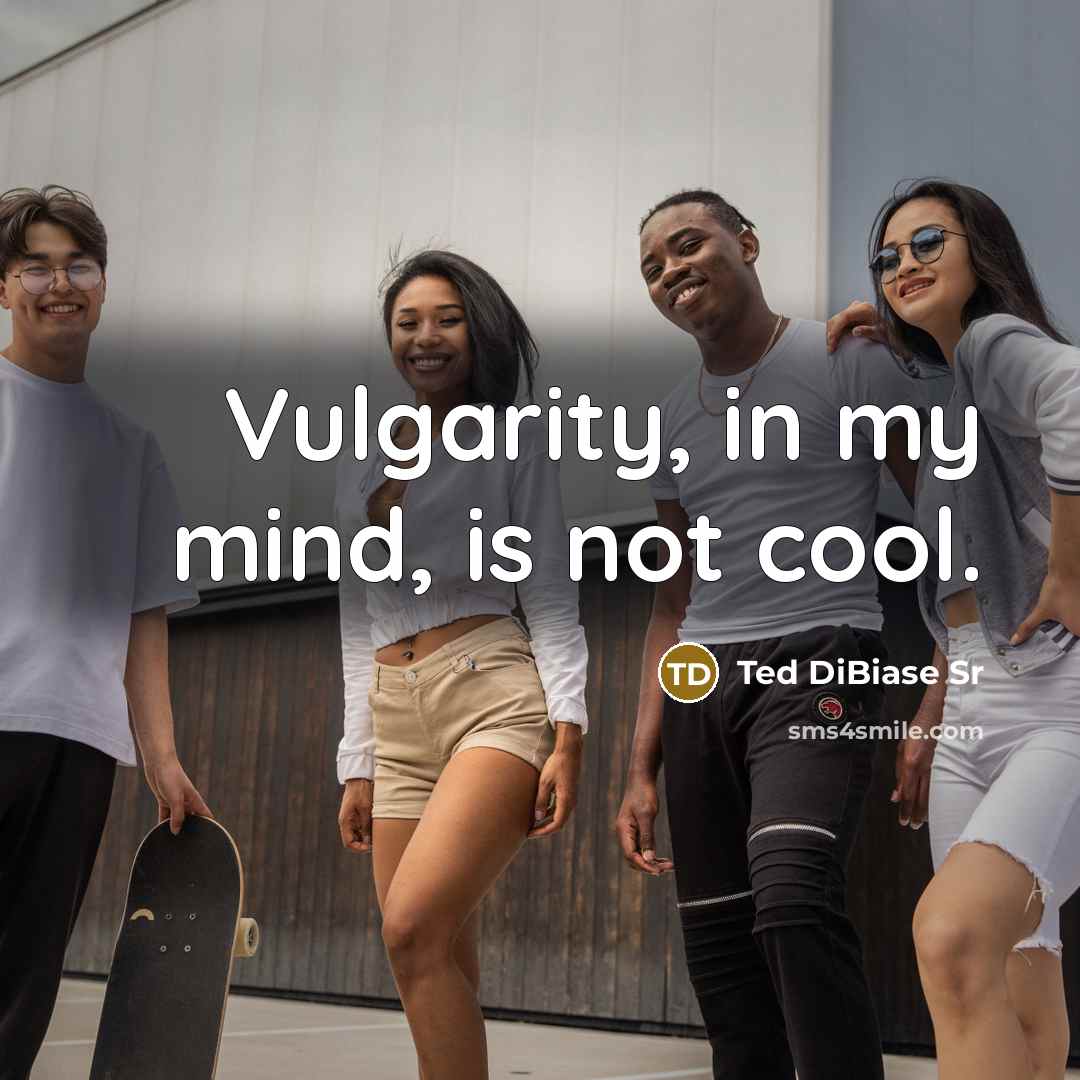 “Vulgarity, in my mind, is not cool.…” quote by Ted DiBiase Sr