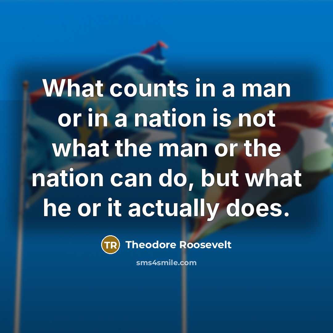 “What counts in a man or in a nation is…” quote by Theodore Roosevelt