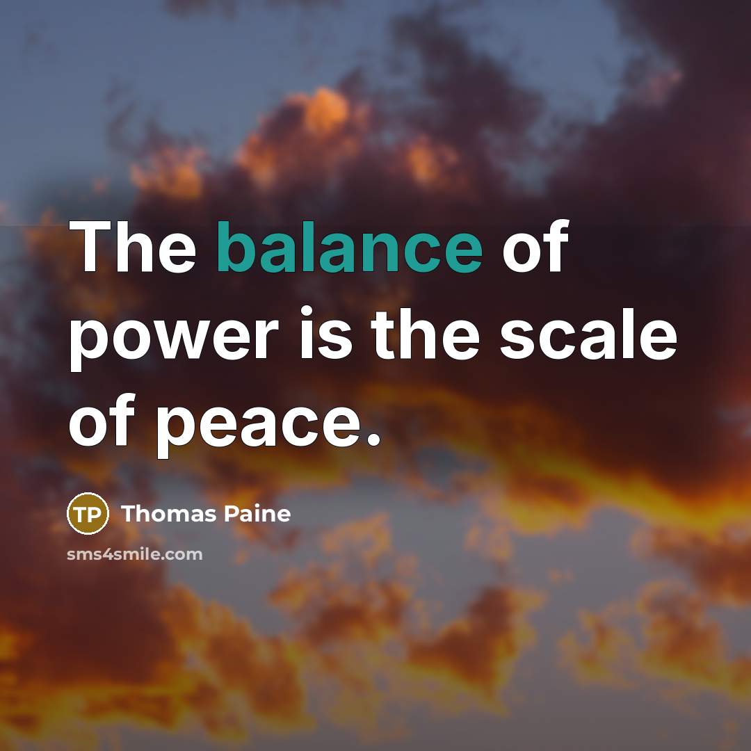 “The balance of power is the scale of peace.…” quote by Thomas Paine