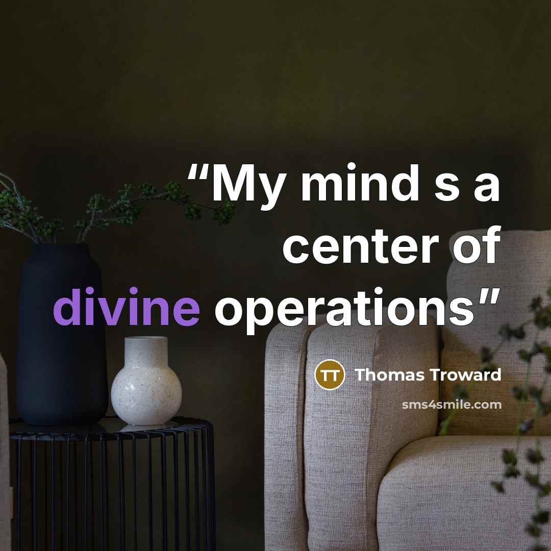 “My mind s a center of divine operations” quote by Thomas Troward